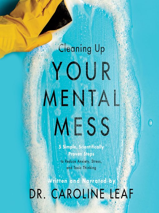 Title details for Cleaning Up Your Mental Mess by Caroline Leaf - Wait list